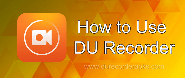 how to use du recorder apk